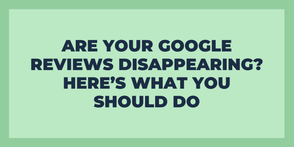 GOOGLE REVIEWS DISAPPEARING