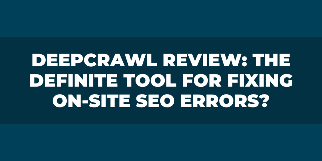 DeepCrawl Review
