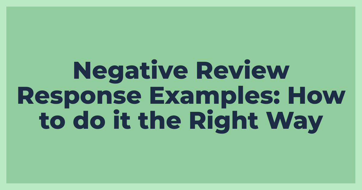 Negative Review Response Examples: How to do it the Right Way